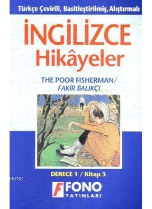 Türkçe Çevirili, Basitleştirilmiş, Alıştırmalı İngilizce Hikayeler| Fakir Balıkçı; Derece 1 / Kitap 3